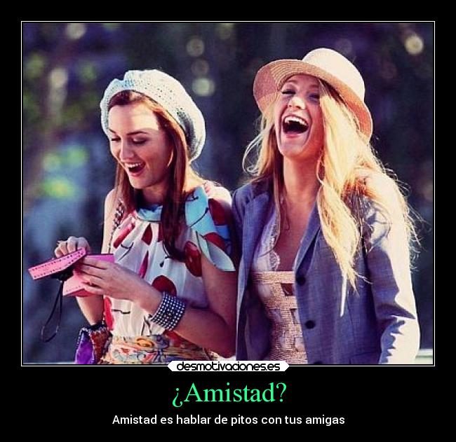 ¿Amistad? - Amistad es hablar de pitos con tus amigas