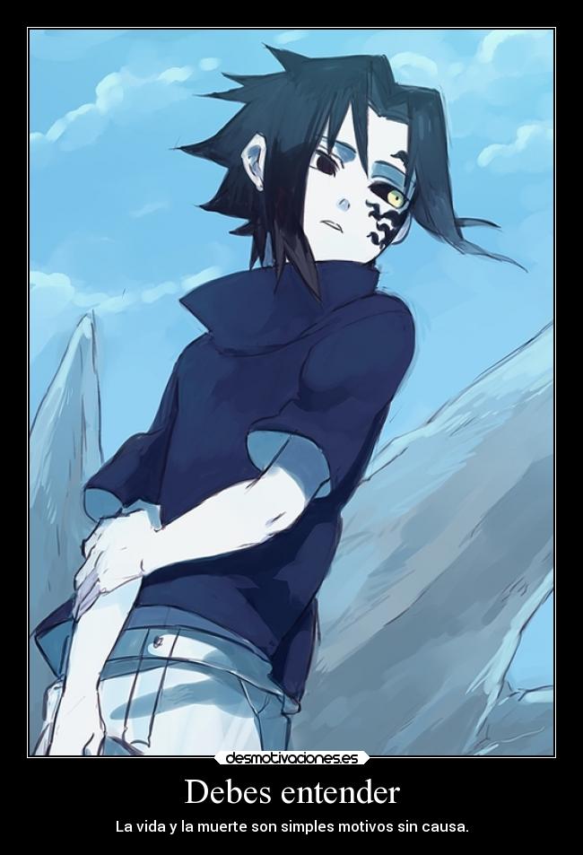 Debes entender - La vida y la muerte son simples motivos sin causa.