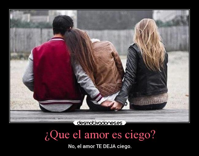 ¿Que el amor es ciego? -