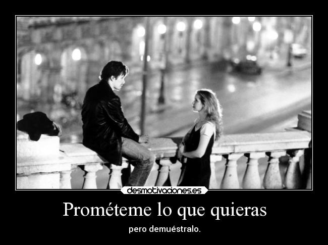 Prométeme lo que quieras - pero demuéstralo.