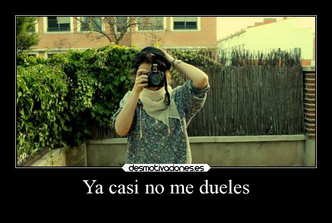 Ya casi no me dueles -