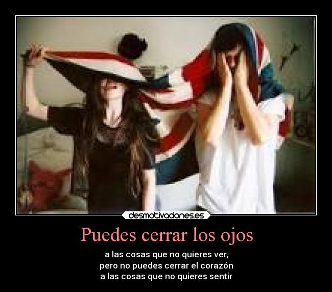 Puedes cerrar los ojos -
