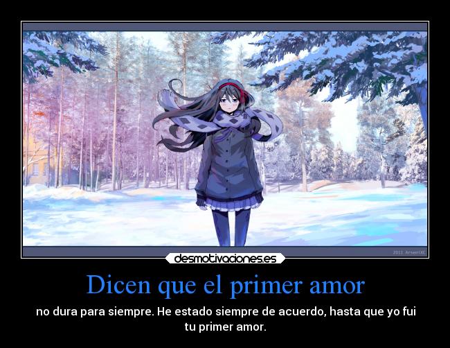 Dicen que el primer amor - no dura para siempre. He estado siempre de acuerdo, hasta que yo fui
tu primer amor.