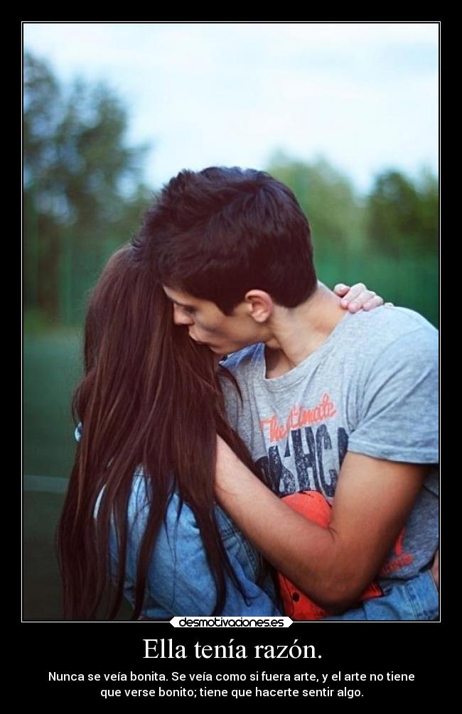 Ella tenía razón. -