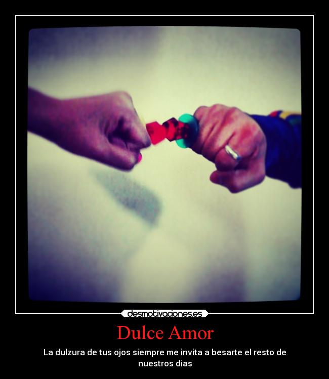 carteles amor amor dulzura del desmotivaciones