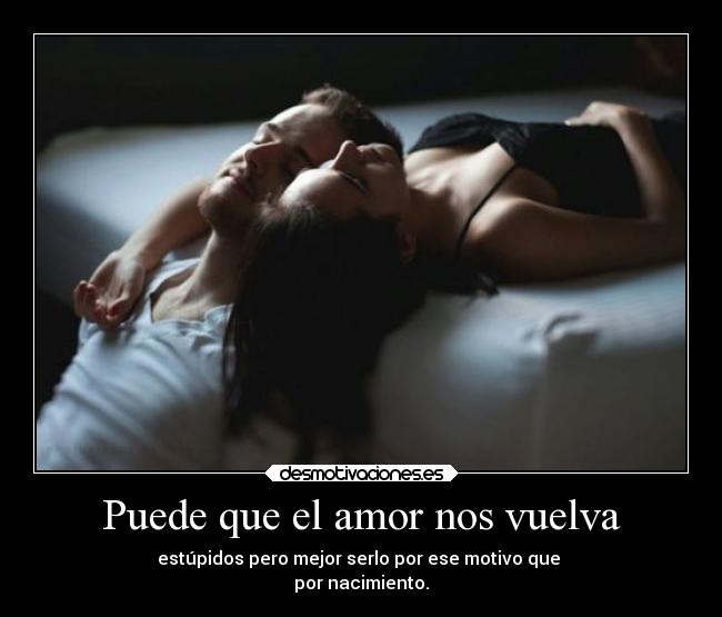 Puede que el amor nos vuelva - 