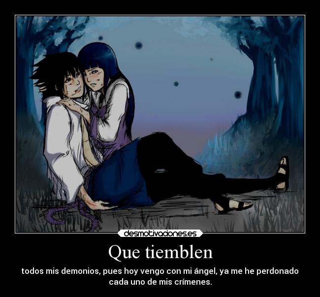 Que tiemblen - todos mis demonios, pues hoy vengo con mi ángel, ya me he perdonado
cada uno de mis crímenes.