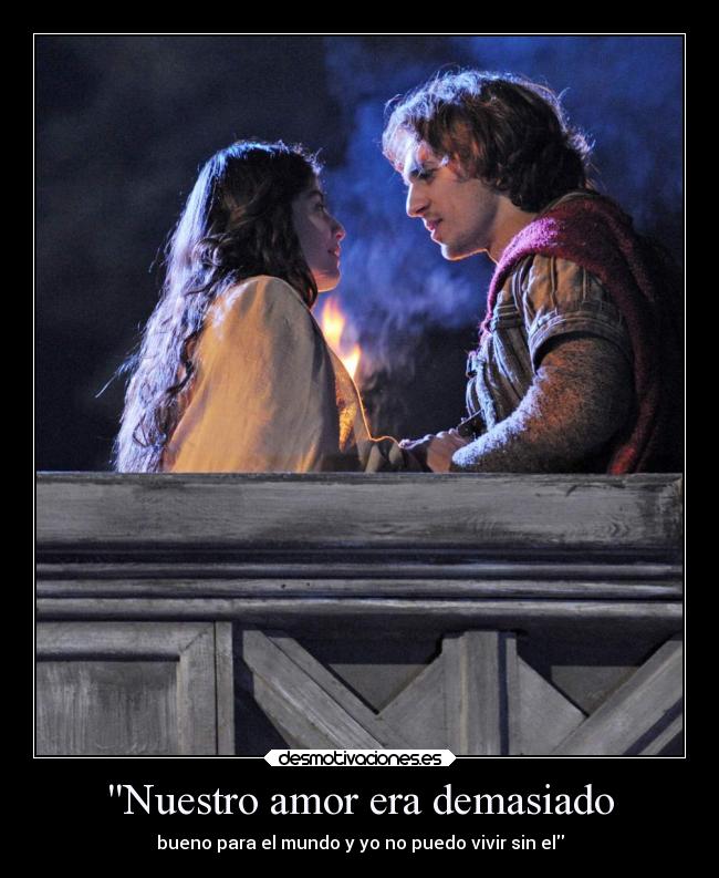 Nuestro amor era demasiado - bueno para el mundo y yo no puedo vivir sin el