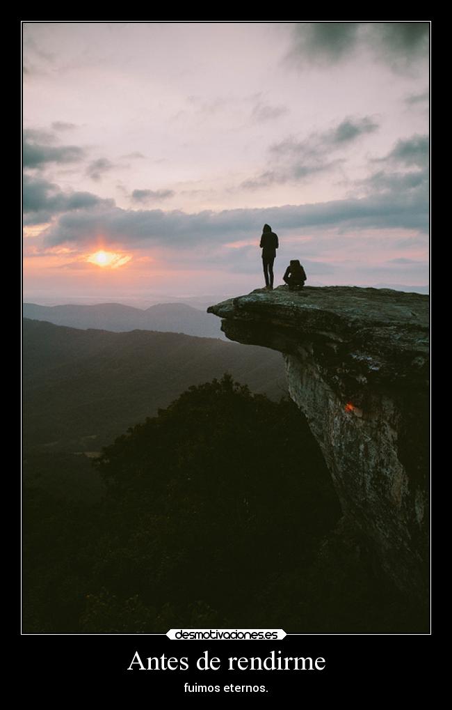 Antes de rendirme - fuimos eternos.