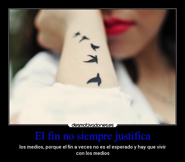 El fin no siempre justifica - 