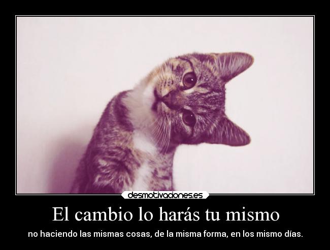 El cambio lo harás tu mismo -