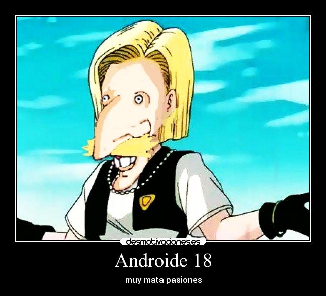 Androide 18 - muy mata pasiones