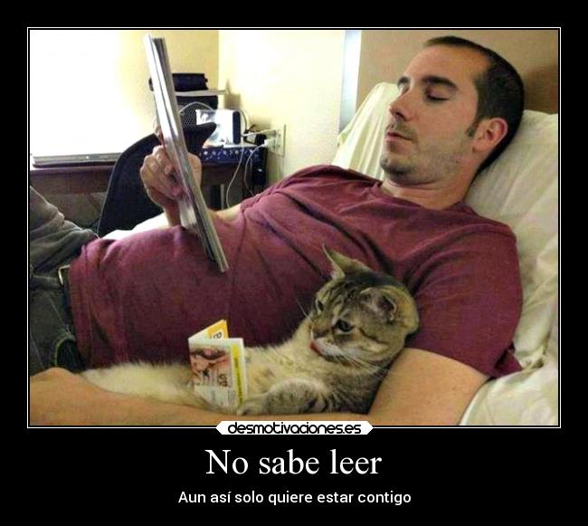 No sabe leer - Aun así solo quiere estar contigo