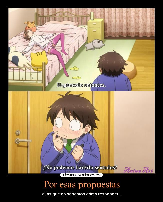 Por esas propuestas - a las que no sabemos cómo responder...