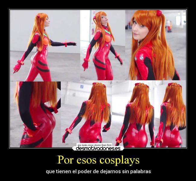 Por esos cosplays -