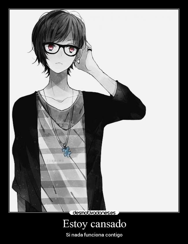 Estoy cansado - Si nada funciona contigo