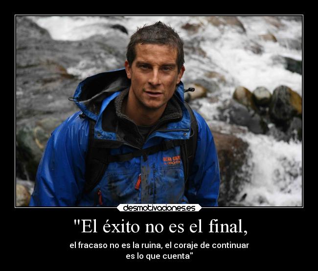El éxito no es el final, -