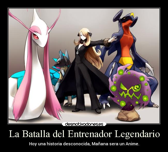 La Batalla del Entrenador Legendario - Hoy una historia desconocida, Mañana sera un Anime.