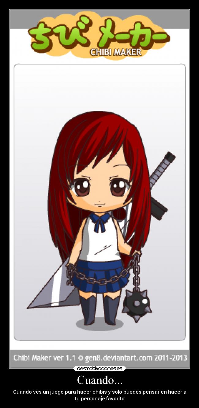 Cuando... - Cuando ves un juego para hacer chibis y solo puedes pensar en hacer a
tu personaje favorito