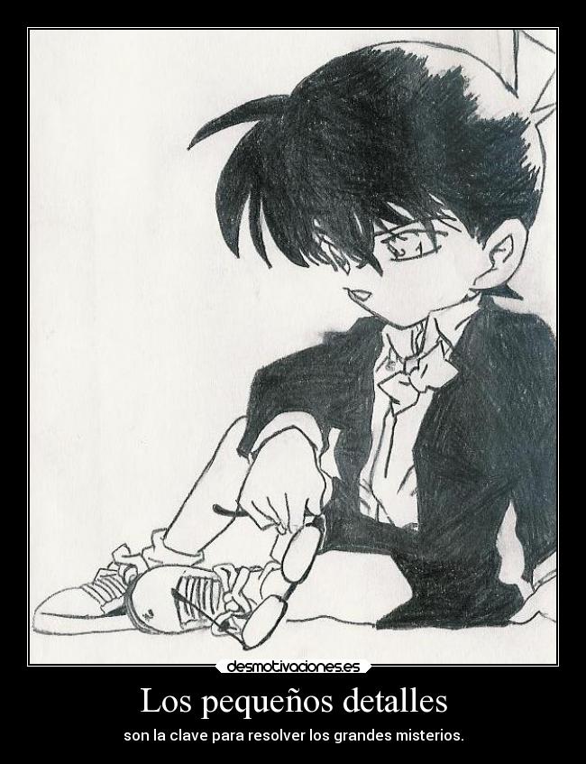 Los pequeños detalles - son la clave para resolver los grandes misterios.