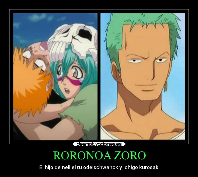 RORONOA ZORO - El hijo de nelliel tu odelschwanck y ichigo kurosaki