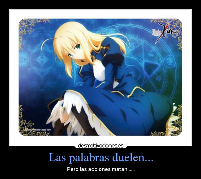 Las palabras duelen... - Pero las acciones matan......