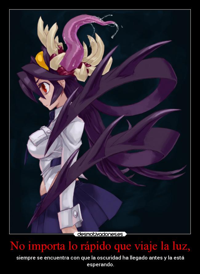 No importa lo rápido que viaje la luz, - siempre se encuentra con que la oscuridad ha llegado antes y la está
esperando.