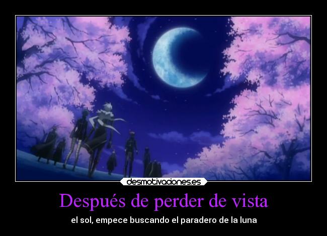 Después de perder de vista - el sol, empece buscando el paradero de la luna