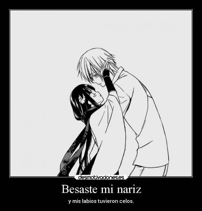 Besaste mi nariz -