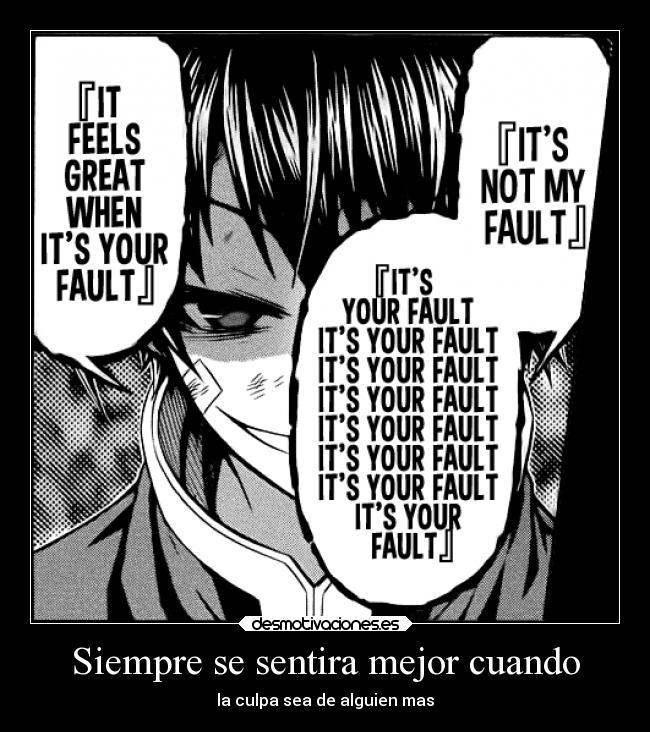 Siempre se sentira mejor cuando - la culpa sea de alguien mas