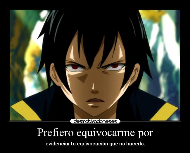 Prefiero equivocarme por - evidenciar tu equivocación que no hacerlo.