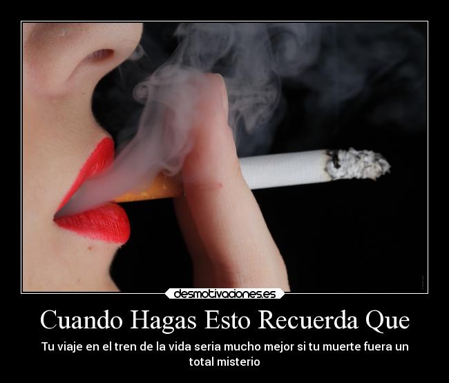 Cuando Hagas Esto Recuerda Que - Tu viaje en el tren de la vida seria mucho mejor si tu muerte fuera un
total misterio