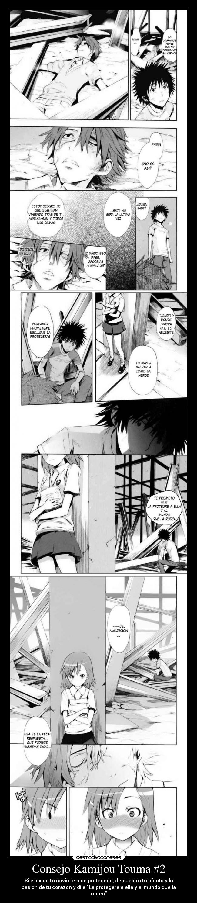 Consejo Kamijou Touma #2 - Si el ex de tu novia te pide protegerla, demuestra tu afecto y la
pasion de tu corazon y dile La protegere a ella y al mundo que la
rodea