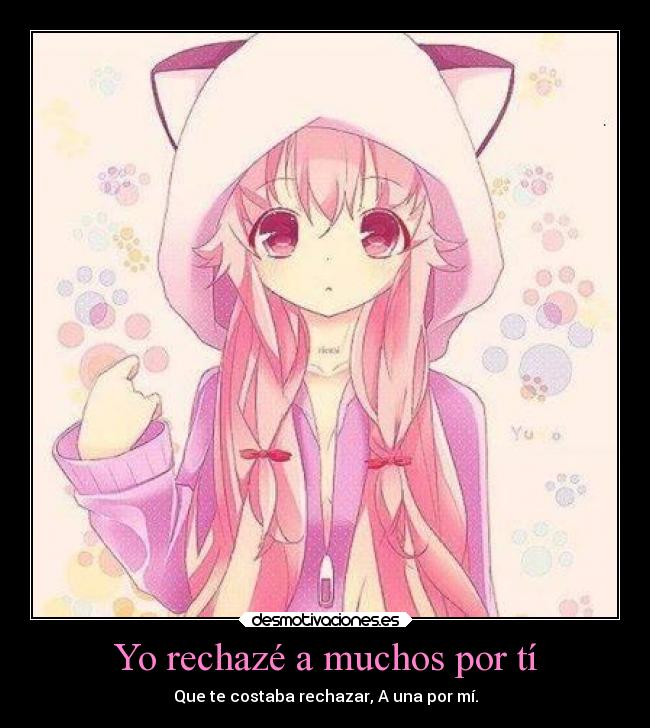 Yo rechazé a muchos por tí - Que te costaba rechazar, A una por mí.