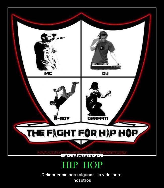 HIP HOP - Delincuencia para algunos la vida para
nosotros