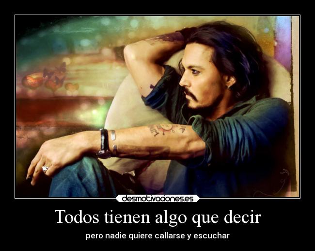 Todos tienen algo que decir - pero nadie quiere callarse y escuchar