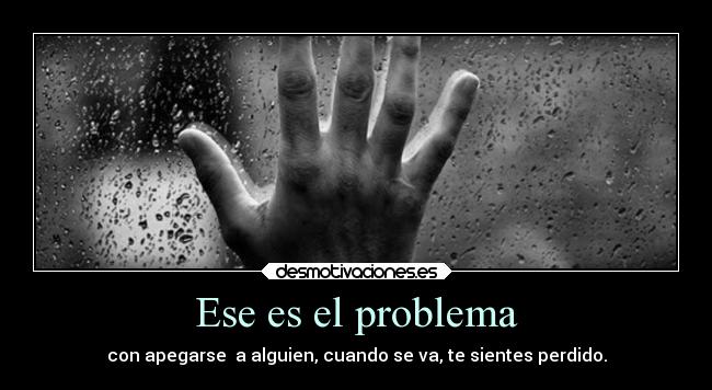 Ese es el problema -
