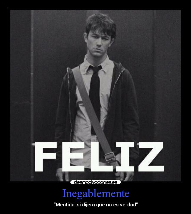 Inegablemente - Mentiría si dijera que no es verdad