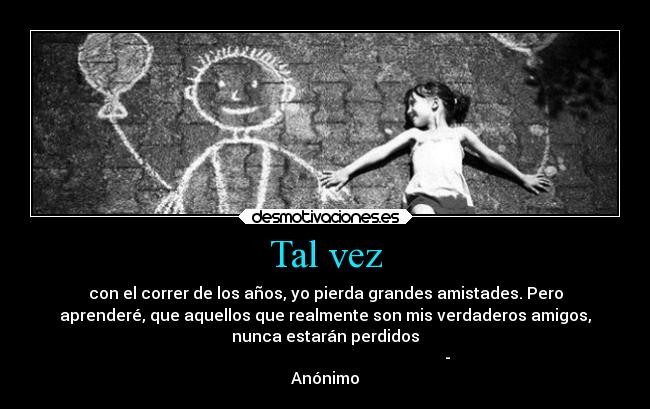 carteles ausencia tal vez correr pierda amistades aprendere verdaderos nunca perdidos desmotivaciones