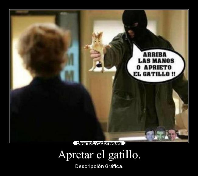 Apretar el gatillo. -