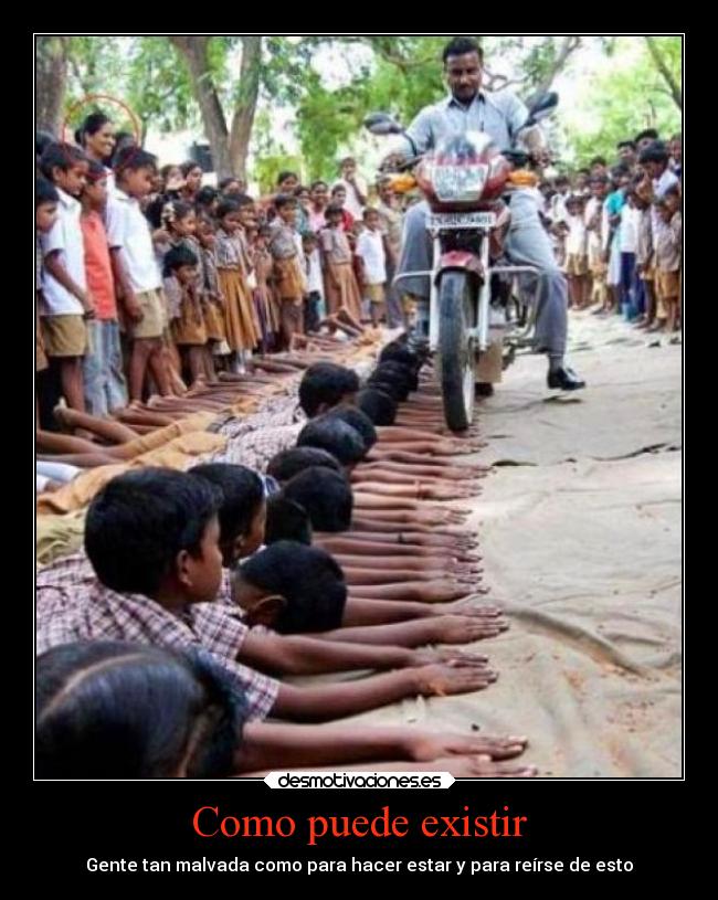 Como puede existir - Gente tan malvada como para hacer estar y para reírse de esto