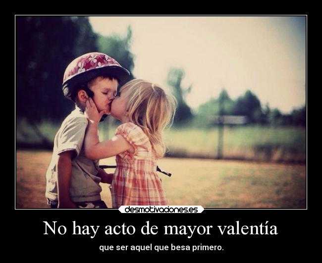 No hay acto de mayor valentía - 