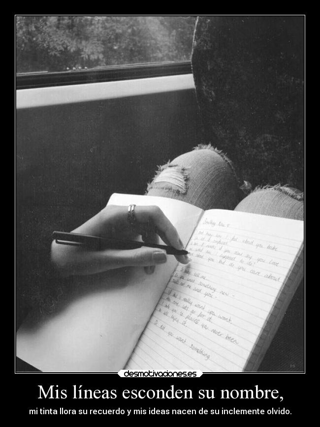 Mis líneas esconden su nombre, -
