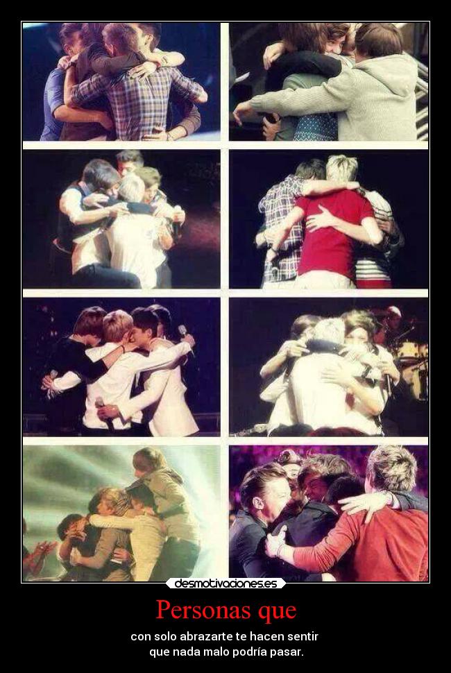 Personas que - con solo abrazarte te hacen sentir
que nada malo podría pasar.