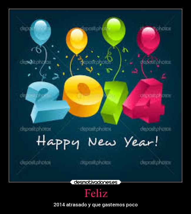 Feliz - 2014 atrasado y que gastemos poco
