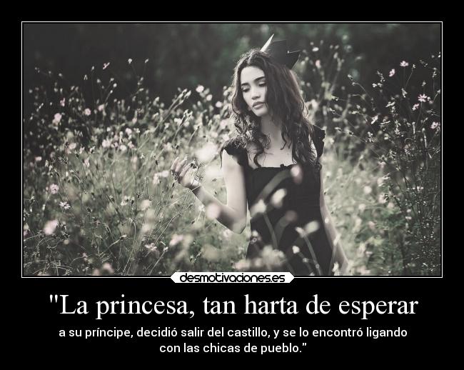La princesa, tan harta de esperar -