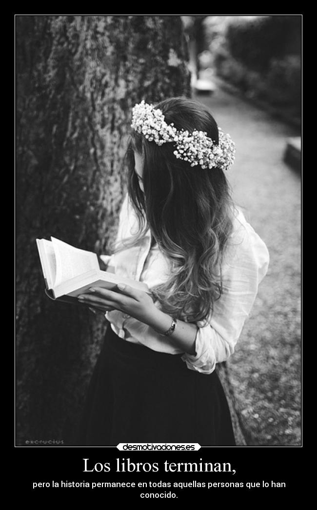 Los libros terminan, -