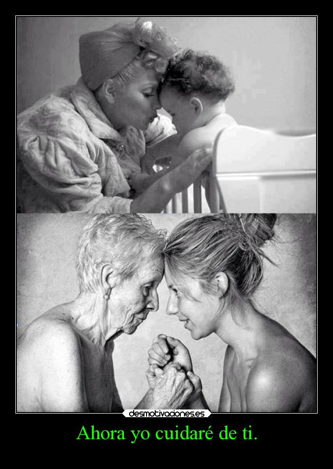 Ahora yo cuidaré de ti. - 