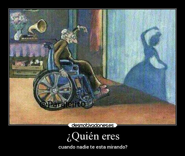 ¿Quién eres - cuando nadie te esta mirando?