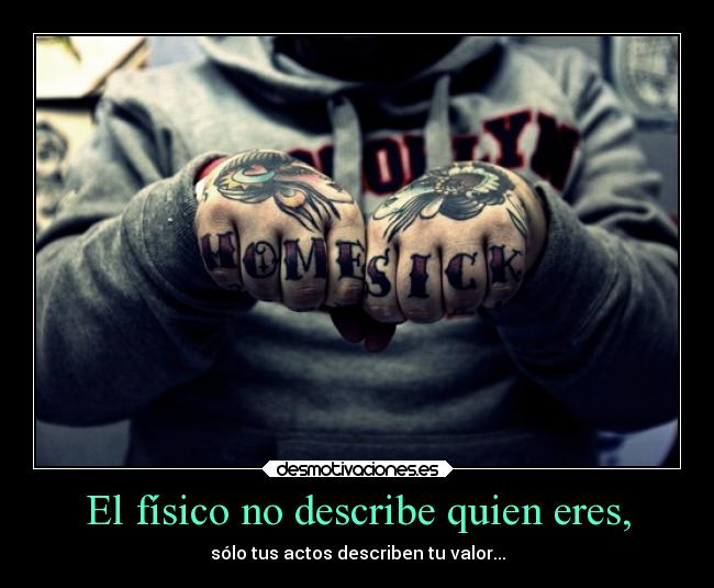 El físico no describe quien eres, -